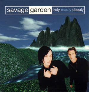 SAVAGE GARDEN - Truly Madly Deeply